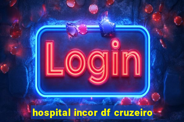 hospital incor df cruzeiro